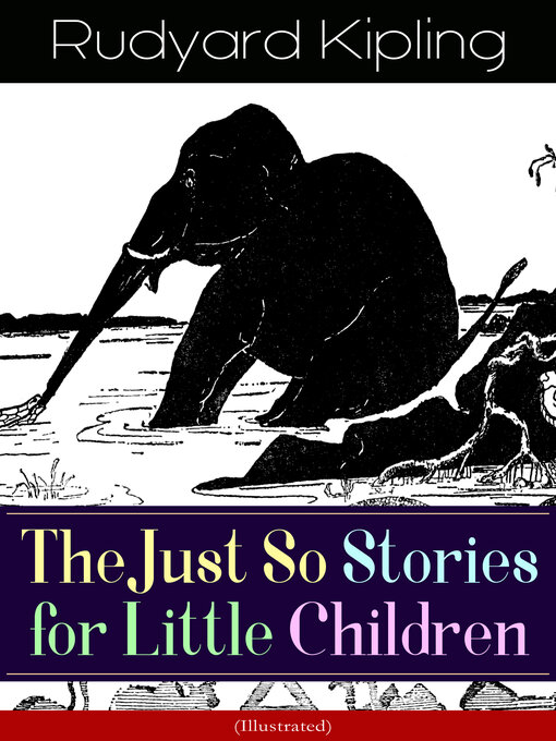 Title details for The Just So Stories for Little Children (Illustrated) by Rudyard Kipling - Wait list